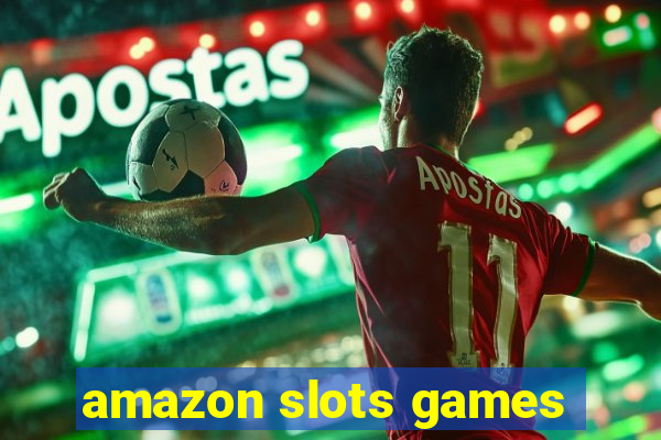 amazon slots games